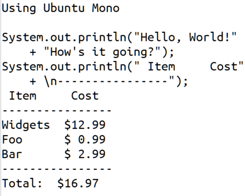 bits of code and text output nicely aligned using Unbuntu Mono, including a list of dollar amounts that are perfectly aligned at the decimal point